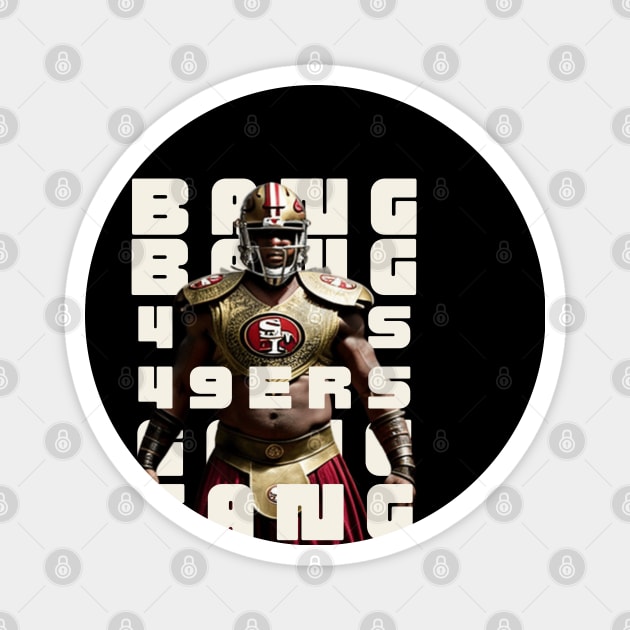 Bang bang 49 ers Gang graphic design Magnet by Nasromaystro